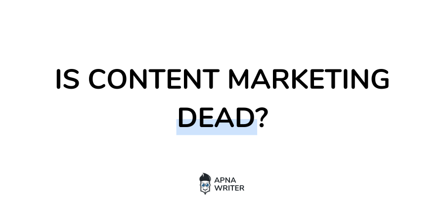 Is Content Marketing Dead