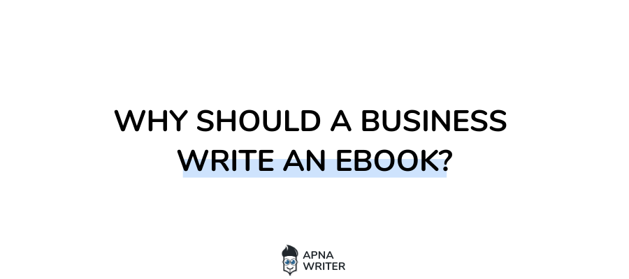 Why Should A Business Write An Ebook