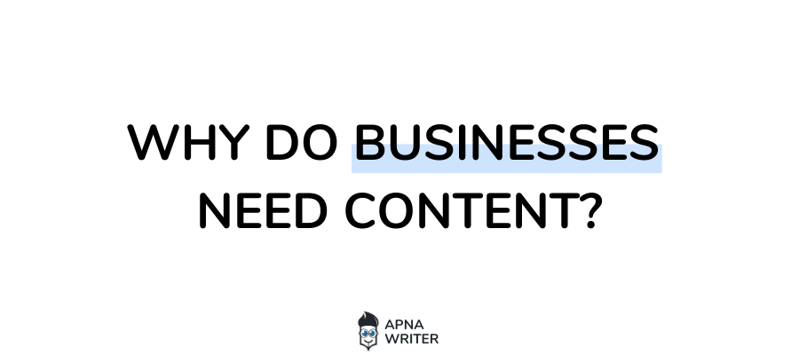 why do businesses need content