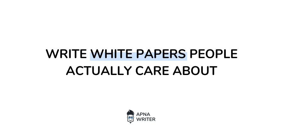 write white papers people actually care about