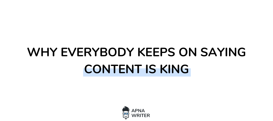 Why everybody keeps on saying content is king