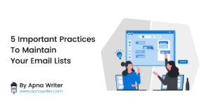 5 Important Practices To Maintain Your Email Lists