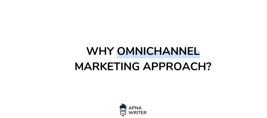 Why Omnichannel Marketing Approach