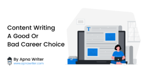 Content Writing A Good Or Bad Career Choice