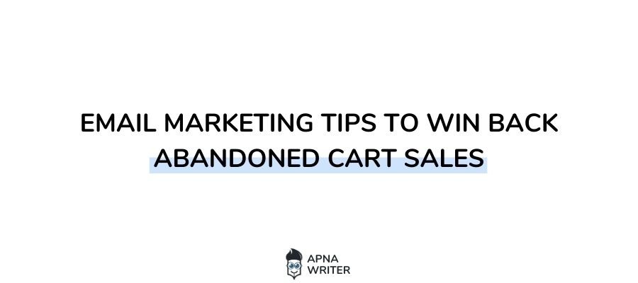 Email Marketing Tips To Win Back Abandoned Cart Sales(1)