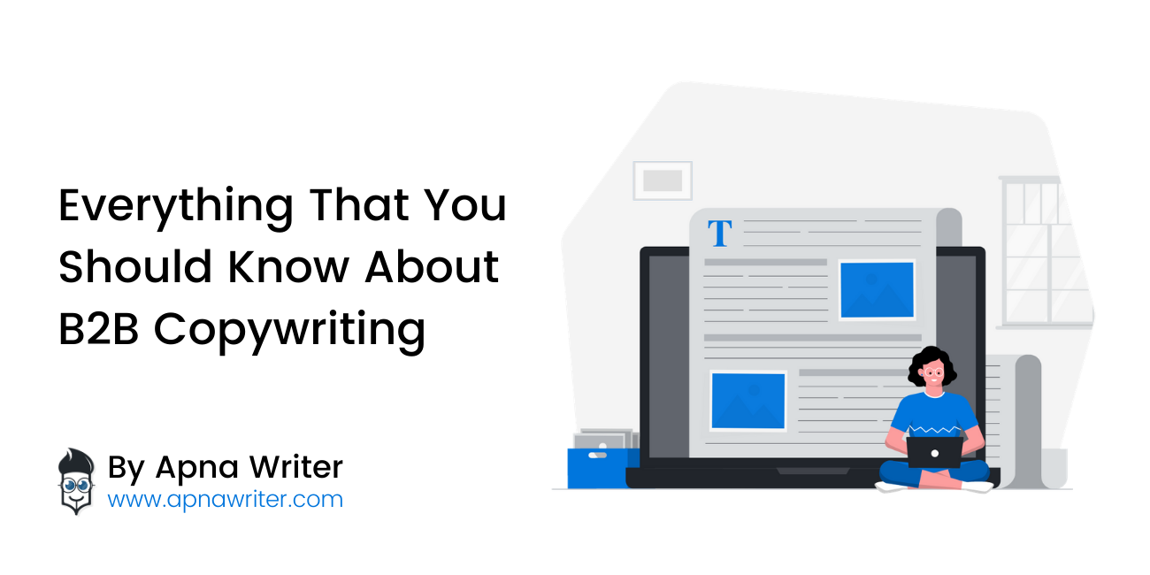 B2B Copywriting - Everything That You Should Know About - Apna Writer