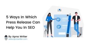 5 Ways In Which Press Release Can Help You In SEO