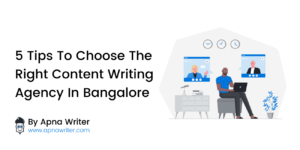 Tips To Choose The Right Content Writing Agency In Bangalore