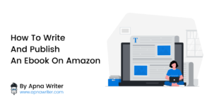 How To Write And Publish An eBook On Amazon