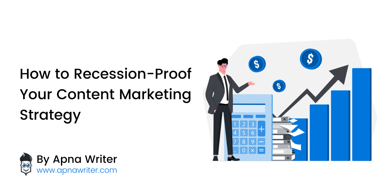 How To Recession Proof Your Content Marketing Strategy Apna Writer 2149