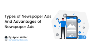 Types of Newspaper Ads And Advantages of Newspaper Ads